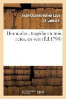 Hormisdas, Tragedie En Trois Actes 201445227X Book Cover