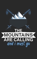 The mountains are calling and i must go: Notebook for skiers on the ski slope. 120 pages with page numbers. For notes or planning apr�s ski. 1678435856 Book Cover