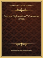 Cuerpos Diplomaticos Y Consulares (1900) 1162494905 Book Cover