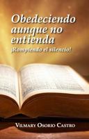 Obedeciendo aunque no entienda: Rompiendo el silencio (Spanish Edition) B0FGWP8771 Book Cover