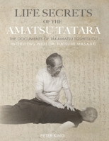 Life Secrets of the Amatsu Tatara: The Documents of Takamatsu Toshitsugu, Interviews with Hatsumi Masaaki 1678390194 Book Cover