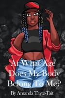 At What Age Does My Body Belong To Me? 1779203160 Book Cover