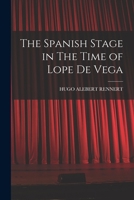 The Spanish Stage in The Time of Lope De Vega 101897573X Book Cover