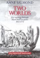 Two Worlds: First Meetings Between Maori and Europeans, 1642-1772 0824814673 Book Cover