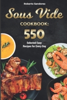 Sous Vide Cookbook: 550 Selected Easy Recipes for Every Day B08RFVF11H Book Cover
