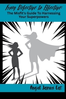 From Defective to Effective: The Misfit's Guide To Harnessing Your Superpowers B0H2144PS8 Book Cover