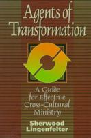 Agents of Transformation: A Guide for Effective Cross-Cultural Ministry 0801020689 Book Cover