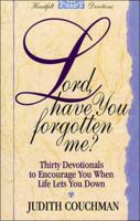 Lord, Have You Forgotten Me? (Heartfelt Devotions Series) 0849950104 Book Cover
