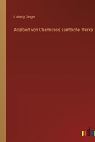 Adalbert von Chamissos s�mtliche Werke 336862024X Book Cover