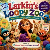 Larkin's Loopy Zoo : Where Yarn Gets Wild and Facts Get Funnier! 1972087460 Book Cover