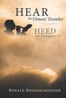 Hear the Distant Thunder: Heed the Trumpet Call 1462725694 Book Cover