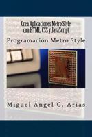 Crea Aplicaciones Metro Style Con Html, CSS Y JavaScript 1490463526 Book Cover