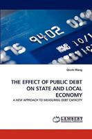 THE EFFECT OF PUBLIC DEBT ON STATE AND LOCAL ECONOMY: A NEW APPROACH TO MEASURING DEBT CAPACITY 3838357841 Book Cover