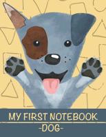 My First Notebook Dog: The cutiest happy friendly dog for your kid first notebook to write with 1073755223 Book Cover