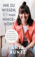 Nie zu wissen, wo man hingehört: Die Reise unseres Lebens - Ankommen durch Mut, Bewusstsein und Selbstliebe (German Edition) 3759717667 Book Cover