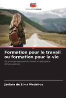 Formation pour le travail ou formation pour la vie: Du principe éducatif du travail à l'éducation émancipatrice (French Edition) B0CK3KDW47 Book Cover