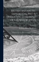 British Antarctic Expedition, 1907-9, Under the Command of E.H. Shackleton: Reports on the Scientific Investigations; Geology; v. 2 1013737768 Book Cover