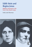 Edith Stein and Regina Jonas: Religious Visionaries in the Time of the Death Camps 0367321467 Book Cover