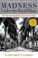 Madness Under the Royal Palms: Murder, Money and Mischief Behind the Gates of Palm Beach 1401310117 Book Cover