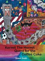 Kermit the Hermit: Quest for the Coffee Cake 1524697206 Book Cover