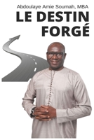 Le Destin Forg�: Chacun contribue � la construction de son destin 0578304961 Book Cover