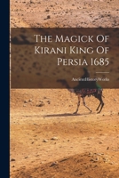 The Magick of Kirani King of Persia 1014567599 Book Cover