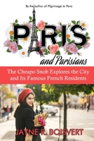 Paris and Parisians : The Cheapo Snob Explores the City and Its Famous French Residents 1948598434 Book Cover