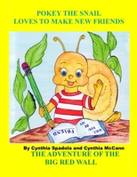 Pokey the Snail Loves to Make New Friends: The Adventure of the Big Red Wall B0CNQJD3GJ Book Cover