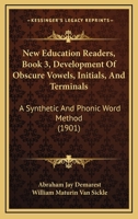 New Education Readers, Book 3, Development Of Obscure Vowels, Initials, And Terminals: A Synthetic And Phonic Word Method 1437060781 Book Cover