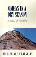 Omens in a Dry Season: A Novel of Yosemite 1401016200 Book Cover