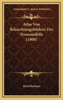 Atlas Von Beleuchtungsbildern Des Trommelfells (Classic Reprint) 1167430506 Book Cover
