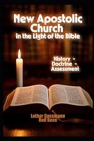 New Apostolic Church in the Light of the Bible: History - Doctrine - Assessment B0FVVH4Z84 Book Cover