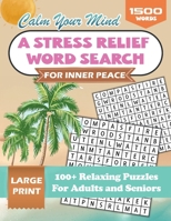 Calm Your Mind : A Stress Relief Word Search for Inner Peace 196679410X Book Cover