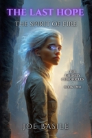 The Last Hope: The Spirit of Fire (The Infinity Chronicles) B0HD7Q15D9 Book Cover