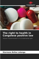The right to health in Congolese positive law: Utopian implementation of a fundamental right 6205989832 Book Cover