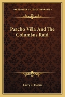 Pancho Villa And The Columbus Raid 1163148660 Book Cover