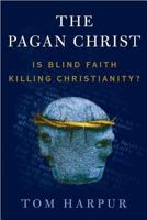 The Pagan Christ: Recovering the Lost Light