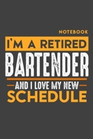 Notebook: I'm a retired BARTENDER and I love my new Schedule - 120 LINED Pages - 6" x 9" - Retirement Journal 1696982391 Book Cover