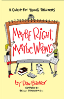 Maybe Right, Maybe Wrong: A Guide for Young Thinkers 0879757310 Book Cover