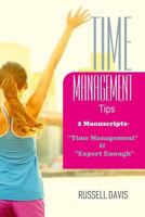 Time Management Tips: 2 Manuscripts - "Time Management" & "Expert Enough" 1545308357 Book Cover