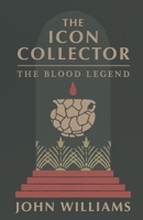 The Icon Collector : The Blood Legend 1734447605 Book Cover