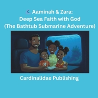 Aaminah & Zara: Deep Sea Faith with God (The Bathtub Submarine Adventure) B0GZVSB1JR Book Cover