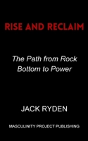 Rise and Reclaim: The Path from Rock Bottom to Power B0FTXRWXRC Book Cover