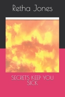 SECRETS KEEP YOU SICK B0F25R99FN Book Cover