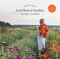 Floret Farm's Cut Flower Garden 2019 Wall Calendar 1452168938 Book Cover