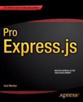 Pro Express.Js: Master Express.Js: The Node.Js Framework for Your Web Development 1484200381 Book Cover