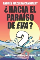¿Hacia el paraíso de Eva?: Sueños (o pesadillas) del futuro (Spanish Edition) 1689571837 Book Cover