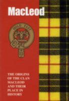 The MacLeod: The Origins of the Clan MacLeod and Their Place in History (Scottish Clan Mini-Book) 185217076X Book Cover