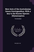 New Ants of the Australasian Genus Orectognathus, with a Key to the Known Species (Hymenoptera: Formicidae) 1378816943 Book Cover