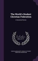 The World’s Student Christian Federation: A Decennial Review 116614822X Book Cover